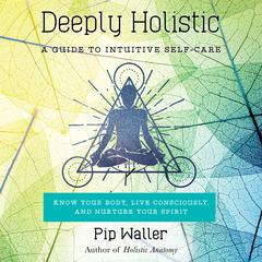 Deeply Holistic by Pip Waller audiobook