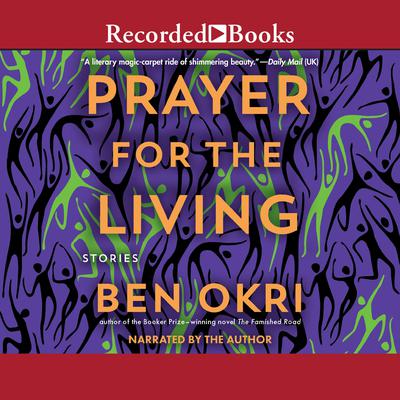 A Prayer for the Living by Ben Okri audiobook