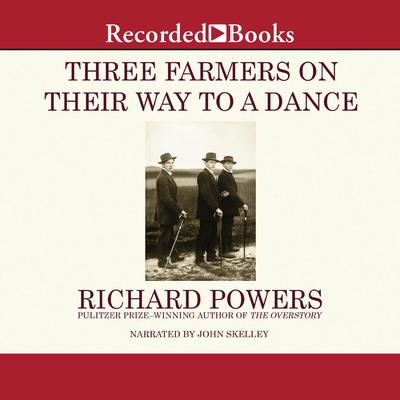 Three Farmers on Their Way to a Dance by Richard Powers audiobook
