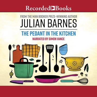 The Pedant in the Kitchen by Julian Barnes audiobook