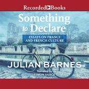 Something to Declare by  Julian Barnes audiobook
