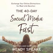 40-Day Social Media Fast by  Wendy Speake audiobook