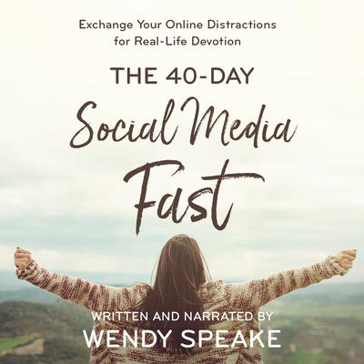 40-Day Social Media Fast by Wendy Speake audiobook