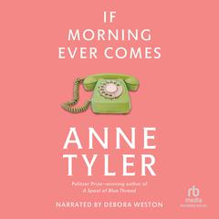 If Morning Ever Comes by Anne Tyler audiobook