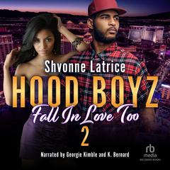 Hood Boyz Fall In Love Too 2 by Shvonne Latrice audiobook
