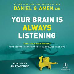 Your Brain is Always Listening by Daniel G. Amen audiobook