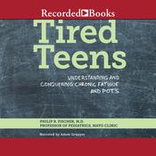 Tired Teens by  Philip R. Fischer M.D. audiobook