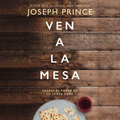 Ven a la mesa by Joseph Prince audiobook