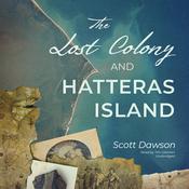 The Lost Colony and Hatteras Island by  Scott Dawson audiobook