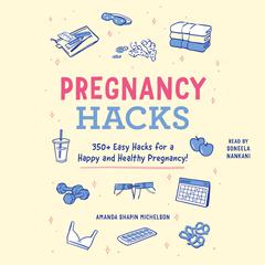 Pregnancy Hacks by Amanda Shapin Michelson audiobook