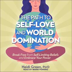 The Path to Self-Love and World Domination by Heidi Green audiobook