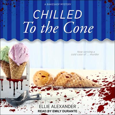 Chilled to the Cone by Ellie Alexander audiobook