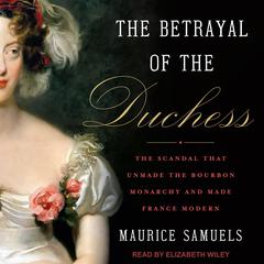 The Betrayal of the Duchess by Maurice Samuels audiobook