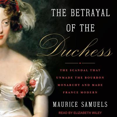 The Betrayal of the Duchess by Maurice Samuels audiobook