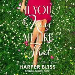 If You Kiss Me Like That by Harper Bliss audiobook