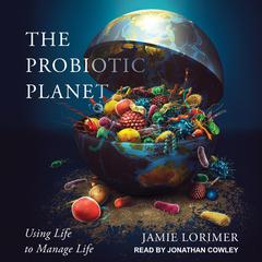 The Probiotic Planet by Jamie Lorimer audiobook
