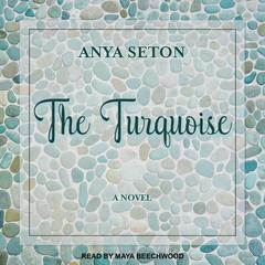 The Turquoise by Anya Seton audiobook