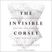 The Invisible Corset by  Lauren Geertsen audiobook