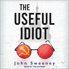 The Useful Idiot by John Sweeney audiobook