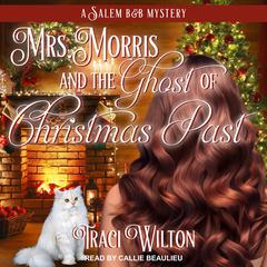 Mrs. Morris and the Ghost of Christmas Past by Traci Wilton audiobook