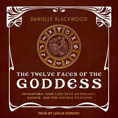 The Twelve Faces of the Goddess by Danielle Blackwood audiobook