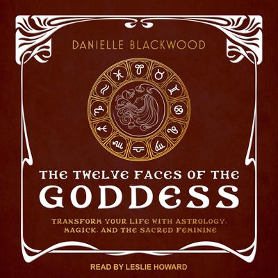 The Twelve Faces of the Goddess by Danielle Blackwood audiobook