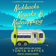 Kickbacks, Kayaks, & Kidnapping by Tonya Kappes audiobook