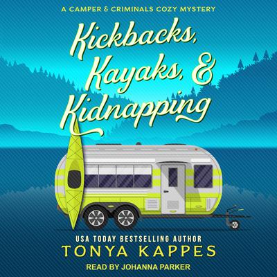 Kickbacks, Kayaks, & Kidnapping by Tonya Kappes audiobook