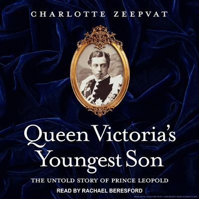 Queen Victoria's Youngest Son by Charlotte Zeepvat audiobook