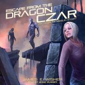 Escape from the Dragon Czar by  James E. Wisher audiobook