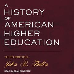 A History of American Higher Education by John R. Thelin audiobook