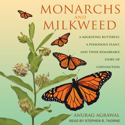 Monarchs and Milkweed by Anurag Agrawal audiobook