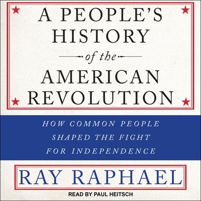 A People’s History of the American Revolution by Ray Raphael audiobook