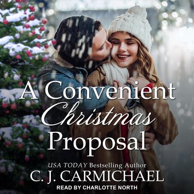 A Convenient Christmas Proposal by C.J. Carmichael audiobook