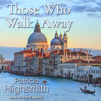 Those Who Walk Away by Patricia Highsmith audiobook