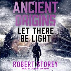 Let There Be Light by Robert Storey audiobook