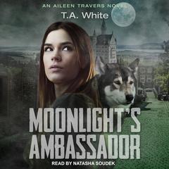 Moonlight's Ambassador by T. A. White audiobook