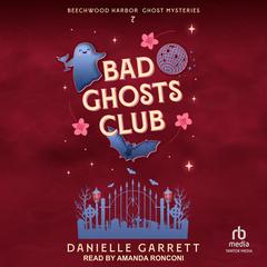 Bad Ghosts Club by Danielle Garrett audiobook