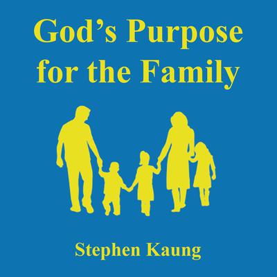 God's Purpose for the Family by Stephen Kaung audiobook
