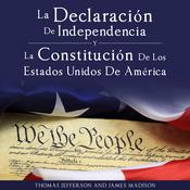 Declaracion de Independencia y Constitucion de los Estados Unidos de America by  James Madison audiobook