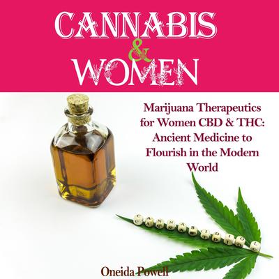 CANNABIS & WOMEN: Marijuana Therapeutics for Women CBD & THC: Ancient Medicine to Flourish in the Modern World by Oneida Powell audiobook
