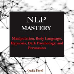 NLP MASTERY:  by Oneida Powell audiobook