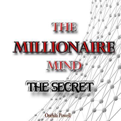 THE MILLIONAIRE MIND: The Secret by Oneida Powell audiobook