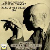 The Lost Gospels of Aleister Crowley Mark of the Beast 666 by  Aleister Crowley audiobook