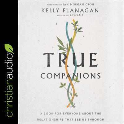 True Companions by Kelly Flanagan audiobook