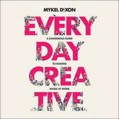 Everyday Creative by Mykel Dixon audiobook