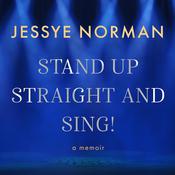 Stand Up Straight and Sing! by  Jessye Norman audiobook