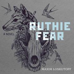 Ruthie Fear by Maxim Loskutoff audiobook