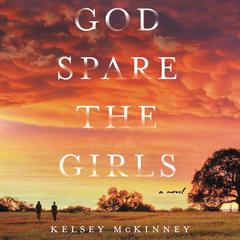 God Spare the Girls by Kelsey McKinney audiobook