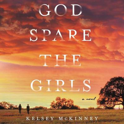 God Spare the Girls by Kelsey McKinney audiobook